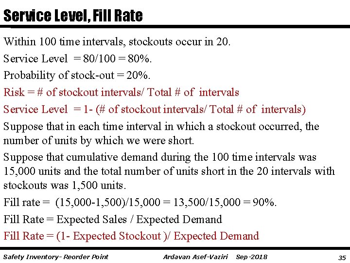 Service Level, Fill Rate Within 100 time intervals, stockouts occur in 20. Service Level