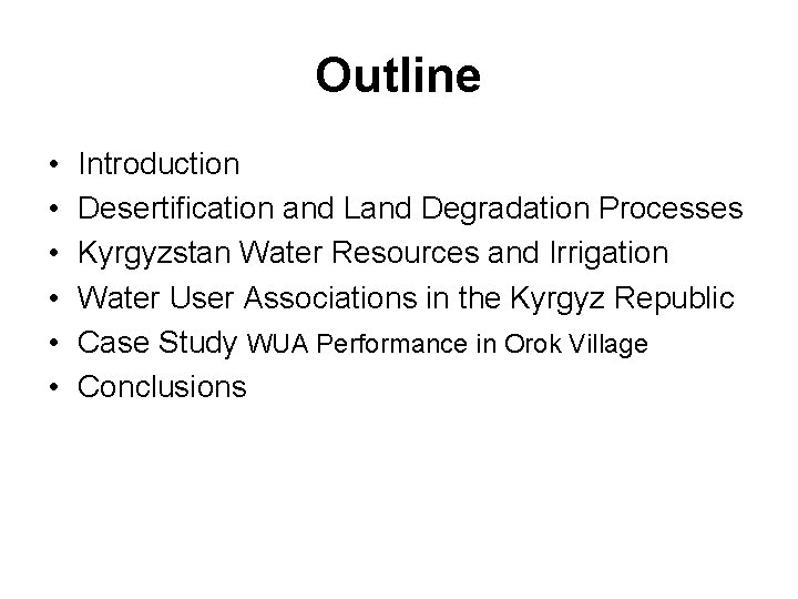 Outline • • • Introduction Desertification and Land Degradation Processes Kyrgyzstan Water Resources and