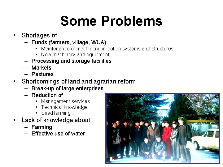 Some Problems • Shortages of – Funds (farmers, village, WUA) • Maintenance of machinery,