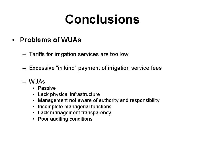 Conclusions • Problems of WUAs – Tariffs for irrigation services are too low –