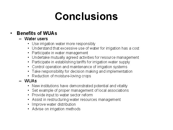 Conclusions • Benefits of WUAs – Water users • • Use irrigation water more