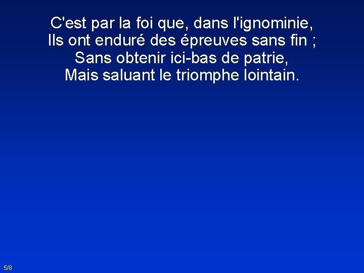 C'est par la foi que, dans l'ignominie, Ils ont enduré des épreuves sans fin