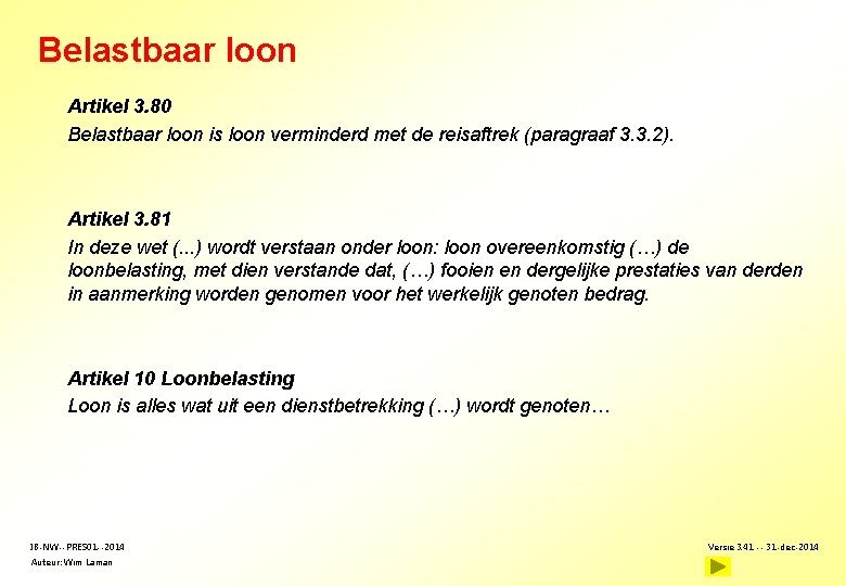 Belastbaar loon Artikel 3. 80 Belastbaar loon is loon verminderd met de reisaftrek (paragraaf