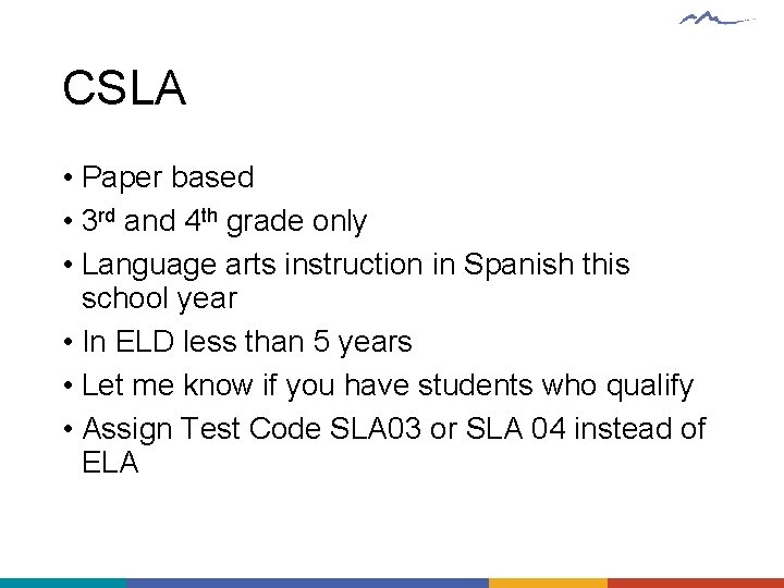 CSLA • Paper based • 3 rd and 4 th grade only • Language