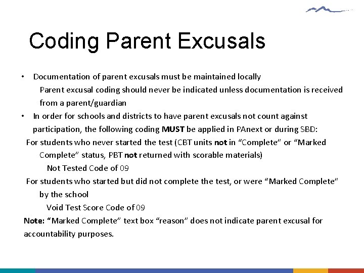 Coding Parent Excusals • Documentation of parent excusals must be maintained locally Parent excusal