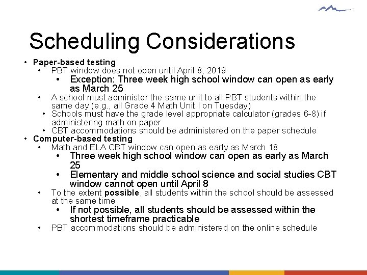 Scheduling Considerations • Paper-based testing • PBT window does not open until April 8,