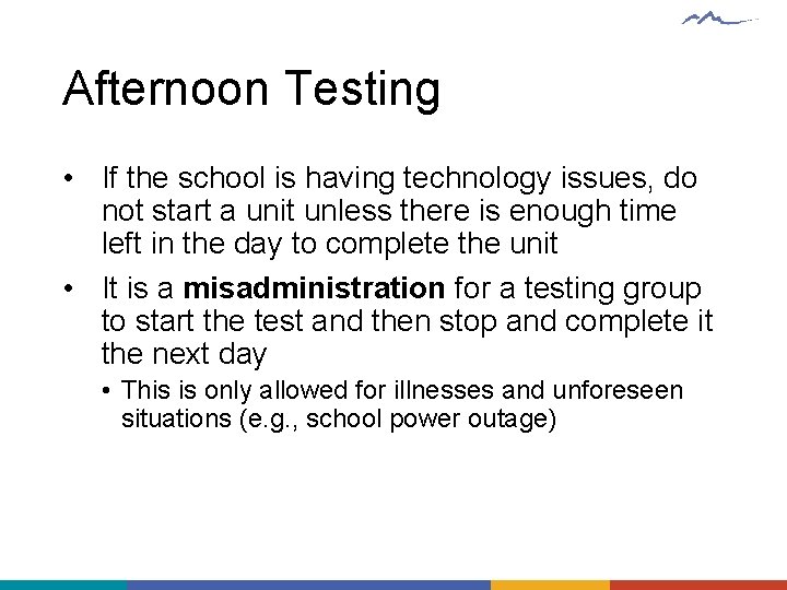 Afternoon Testing • If the school is having technology issues, do not start a