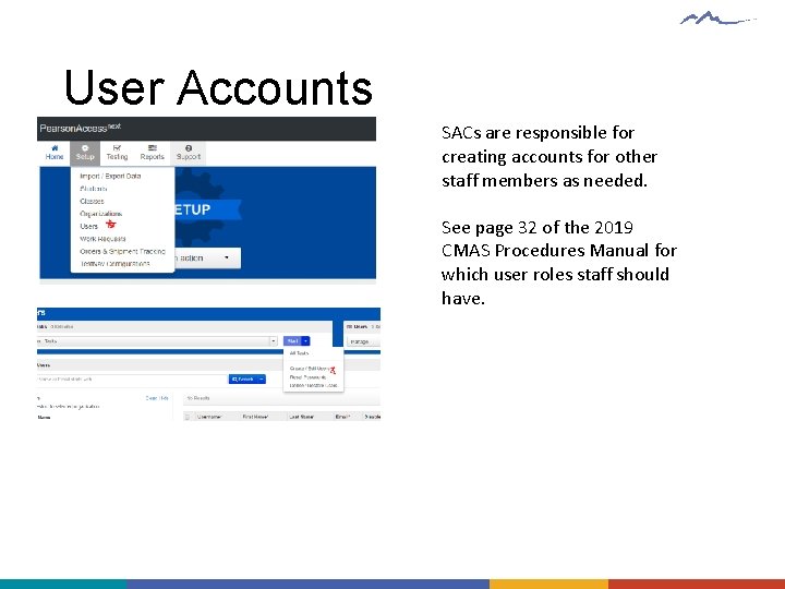 User Accounts SACs are responsible for creating accounts for other staff members as needed.