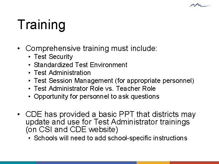 Training • Comprehensive training must include: • • • Test Security Standardized Test Environment