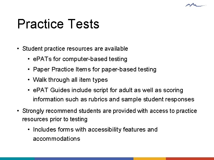 Practice Tests • Student practice resources are available • e. PATs for computer-based testing