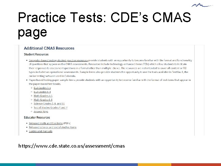 Practice Tests: CDE’s CMAS page https: //www. cde. state. co. us/assessment/cmas 