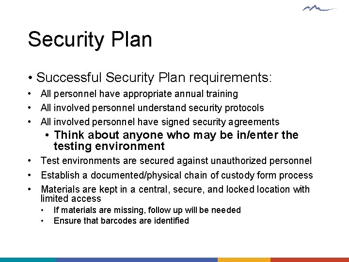 Security Plan • Successful Security Plan requirements: • All personnel have appropriate annual training