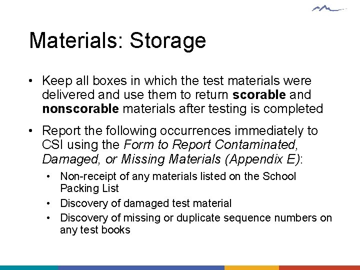 Materials: Storage • Keep all boxes in which the test materials were delivered and