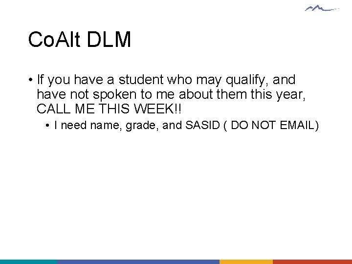 Co. Alt DLM • If you have a student who may qualify, and have