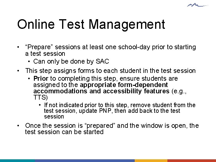 Online Test Management • “Prepare” sessions at least one school-day prior to starting a