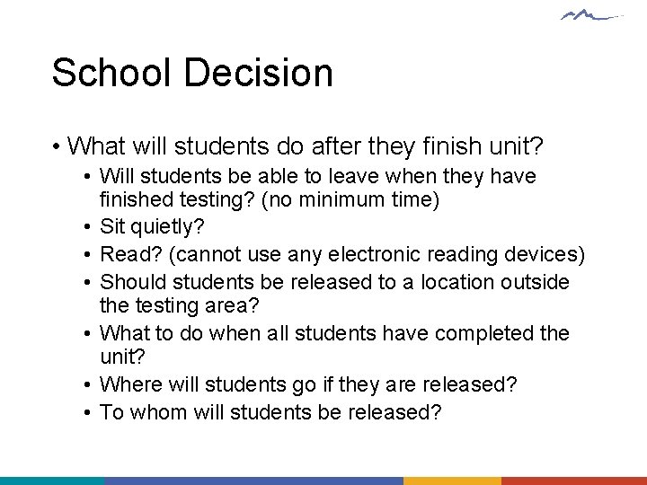 School Decision • What will students do after they finish unit? • Will students