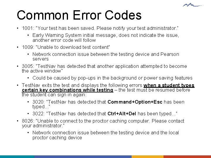 Common Error Codes • 1001: “Your test has been saved. Please notify your test