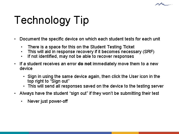 Technology Tip • Document the specific device on which each student tests for each