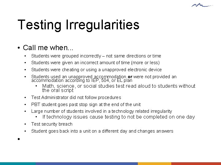 Testing Irregularities • Call me when. . . • • Students were grouped incorrectly