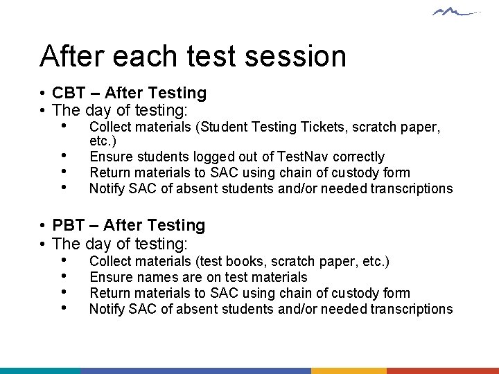 After each test session • CBT – After Testing • The day of testing: