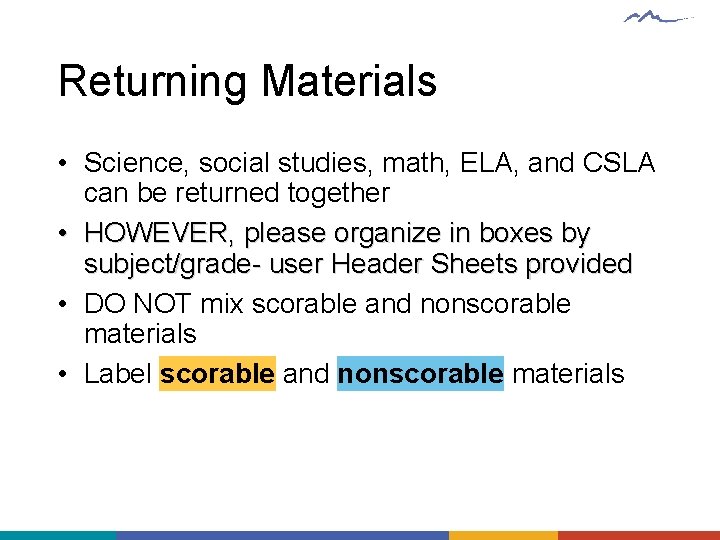 Returning Materials • Science, social studies, math, ELA, and CSLA can be returned together