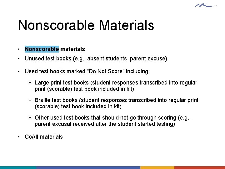 Nonscorable Materials • Nonscorable materials • Unused test books (e. g. , absent students,