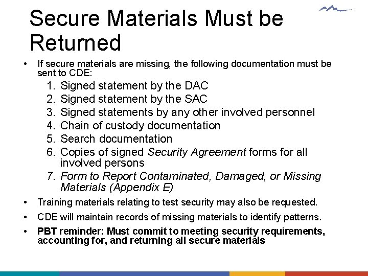 Secure Materials Must be Returned • If secure materials are missing, the following documentation