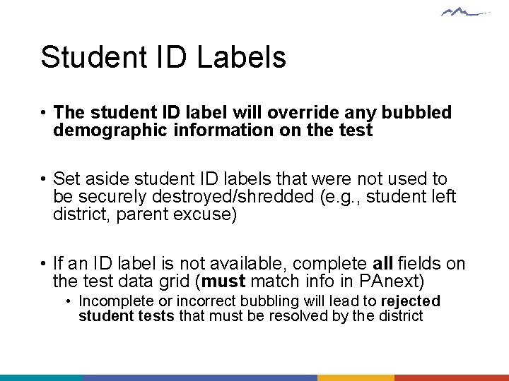 Student ID Labels • The student ID label will override any bubbled demographic information