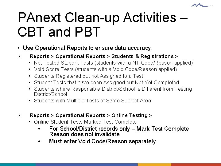 PAnext Clean-up Activities – CBT and PBT • Use Operational Reports to ensure data