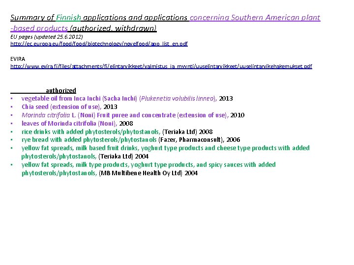 Summary of Finnish applications and applications concerning Southern American plant -based products (authorized, withdrawn)