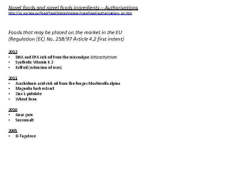 Novel foods and novel foods ingredients – Authorisations http: //ec. europa. eu/food/biotechnology/novelfood/authorisations_en. htm Foods