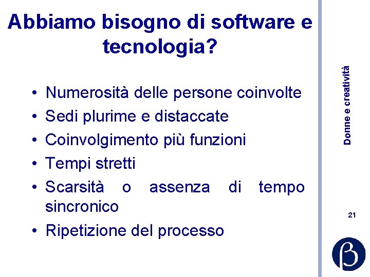  • • • Numerosità delle persone coinvolte Sedi plurime e distaccate Coinvolgimento più