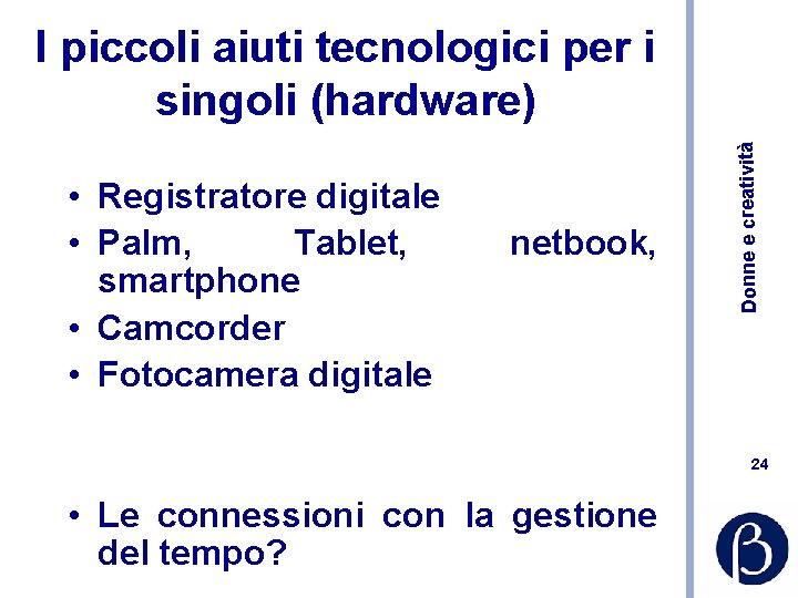  • Registratore digitale • Palm, Tablet, smartphone • Camcorder • Fotocamera digitale netbook,