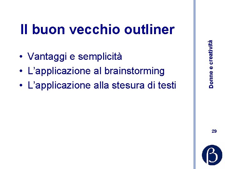  • Vantaggi e semplicità • L’applicazione al brainstorming • L’applicazione alla stesura di