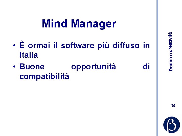  • È ormai il software più diffuso in Italia • Buone opportunità di