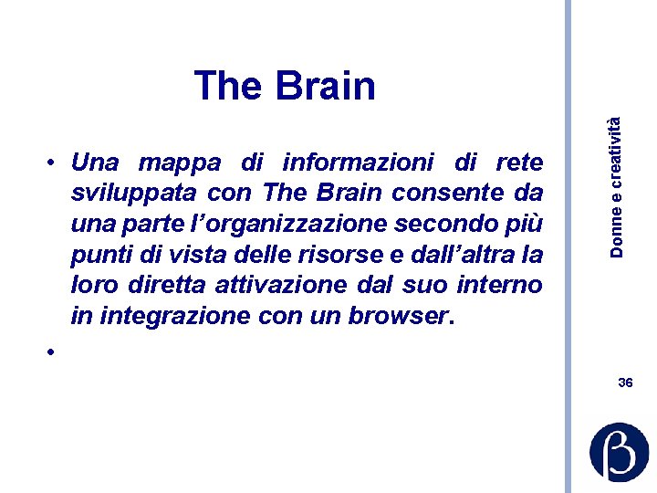  • Una mappa di informazioni di rete sviluppata con The Brain consente da