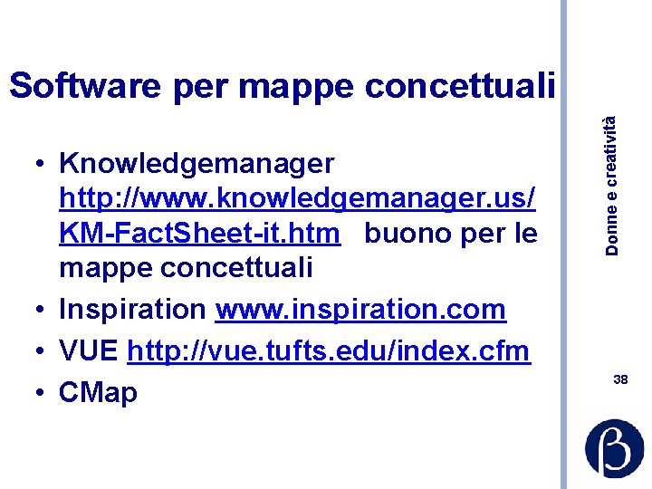  • Knowledgemanager http: //www. knowledgemanager. us/ KM-Fact. Sheet-it. htm buono per le mappe