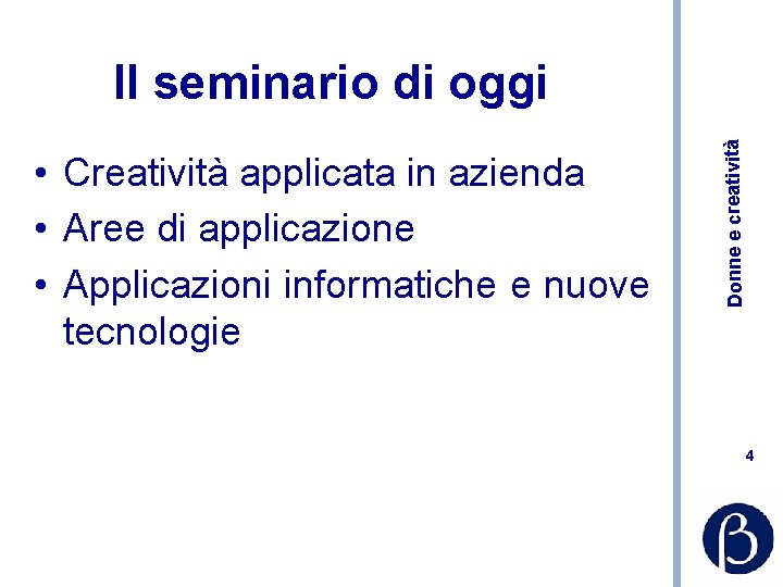  • Creatività applicata in azienda • Aree di applicazione • Applicazioni informatiche e