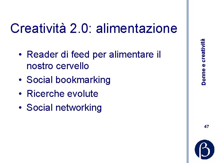  • Reader di feed per alimentare il nostro cervello • Social bookmarking •