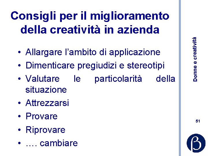  • Allargare l’ambito di applicazione • Dimenticare pregiudizi e stereotipi • Valutare le