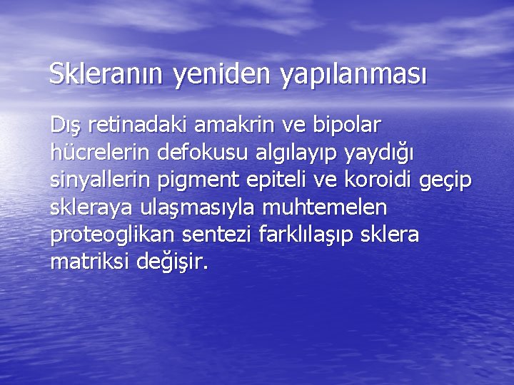 Skleranın yeniden yapılanması Dış retinadaki amakrin ve bipolar hücrelerin defokusu algılayıp yaydığı sinyallerin pigment