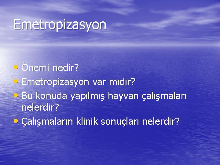 Emetropizasyon • Önemi nedir? • Emetropizasyon var mıdır? • Bu konuda yapılmış hayvan çalışmaları