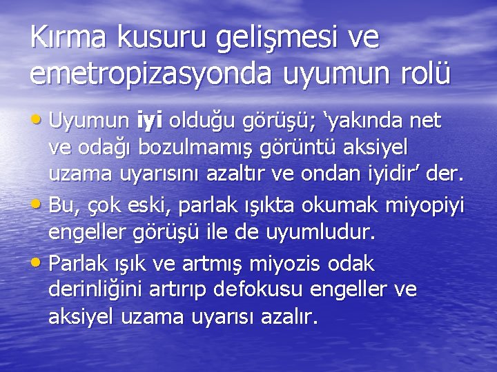 Kırma kusuru gelişmesi ve emetropizasyonda uyumun rolü • Uyumun iyi olduğu görüşü; ‘yakında net