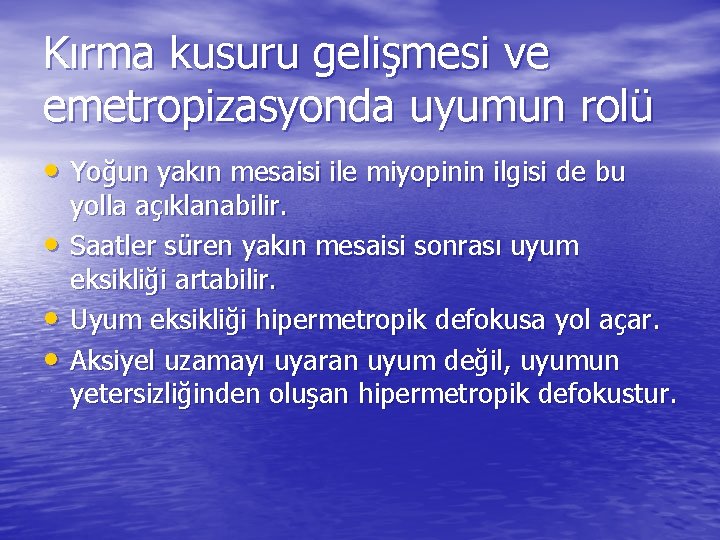 Kırma kusuru gelişmesi ve emetropizasyonda uyumun rolü • Yoğun yakın mesaisi ile miyopinin ilgisi