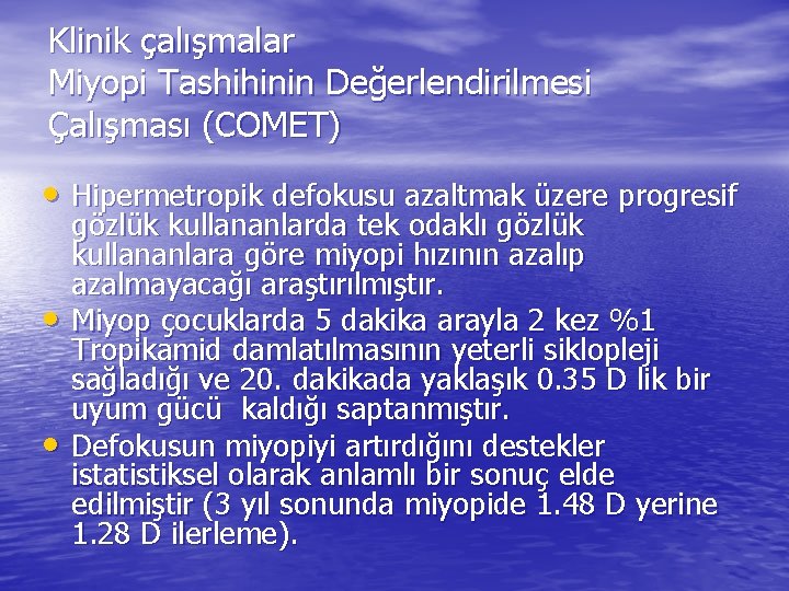 Klinik çalışmalar Miyopi Tashihinin Değerlendirilmesi Çalışması (COMET) • Hipermetropik defokusu azaltmak üzere progresif •