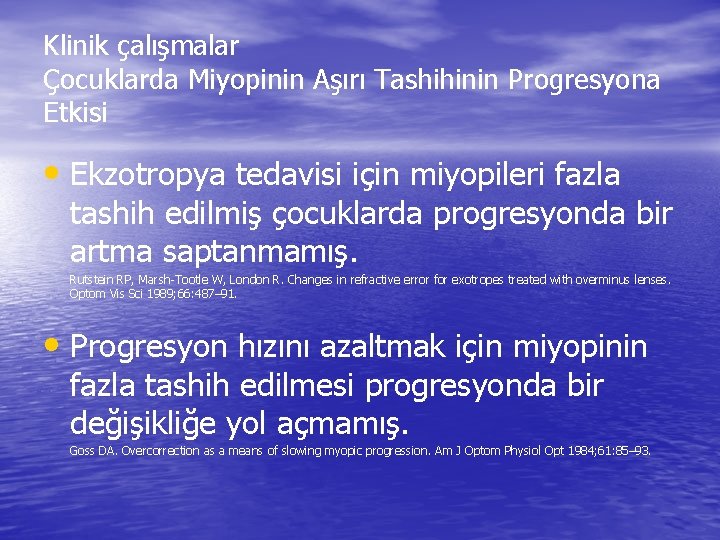 Klinik çalışmalar Çocuklarda Miyopinin Aşırı Tashihinin Progresyona Etkisi • Ekzotropya tedavisi için miyopileri fazla