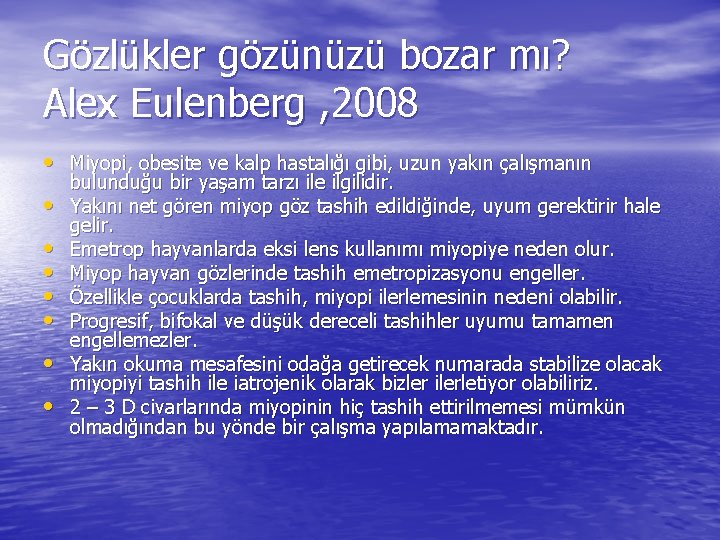 Gözlükler gözünüzü bozar mı? Alex Eulenberg , 2008 • Miyopi, obesite ve kalp hastalığı