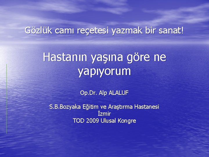 Gözlük camı reçetesi yazmak bir sanat! Hastanın yaşına göre ne yapıyorum Op. Dr. Alp