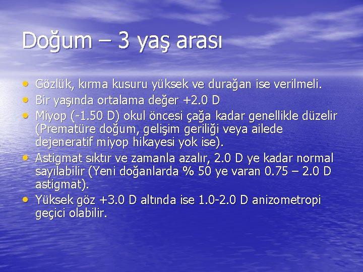 Doğum – 3 yaş arası • • • Gözlük, kırma kusuru yüksek ve durağan