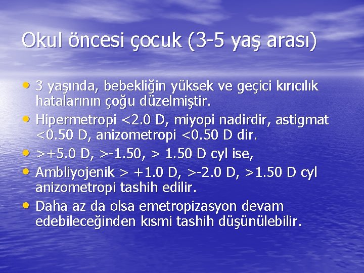 Okul öncesi çocuk (3 -5 yaş arası) • 3 yaşında, bebekliğin yüksek ve geçici